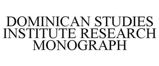 DOMINICAN STUDIES INSTITUTE RESEARCH MONOGRAPH