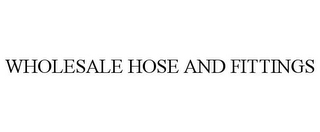 WHOLESALE HOSE AND FITTINGS