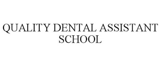 QUALITY DENTAL ASSISTANT SCHOOL