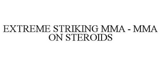 EXTREME STRIKING MMA - MMA ON STEROIDS