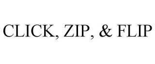 CLICK, ZIP, & FLIP