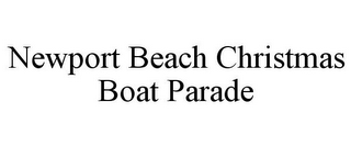 NEWPORT BEACH CHRISTMAS BOAT PARADE