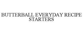 BUTTERBALL EVERYDAY RECIPE STARTERS