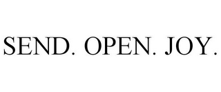 SEND. OPEN. JOY.