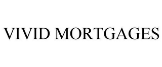 VIVID MORTGAGES