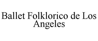 BALLET FOLKLORICO DE LOS ANGELES