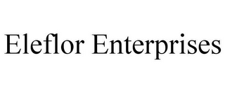 ELEFLOR ENTERPRISES