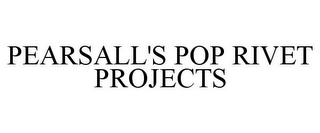 PEARSALL'S POP RIVET PROJECTS