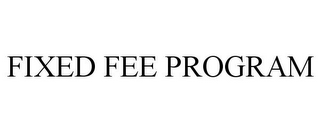 FIXED FEE PROGRAM