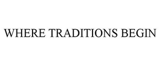 WHERE TRADITIONS BEGIN