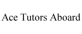 ACE TUTORS ABOARD