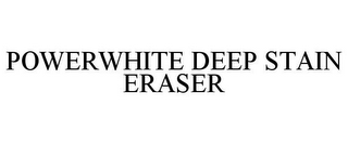 POWERWHITE DEEP STAIN ERASER