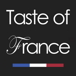 TASTE OF FRANCE