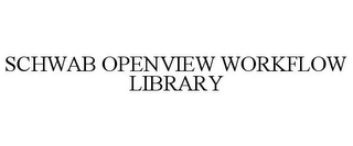 SCHWAB OPENVIEW WORKFLOW LIBRARY