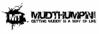 MT MUDTHUMPIN.COM GETTING MUDDY IS A WAY OF LIFE