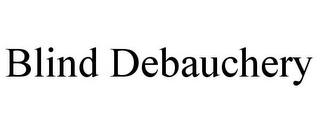 BLIND DEBAUCHERY