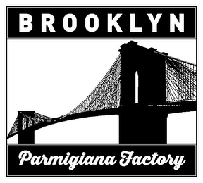 BROOKLYN PARMIGIANA FACTORY