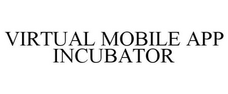 VIRTUAL MOBILE APP INCUBATOR