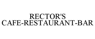 RECTOR'S CAFE-RESTAURANT-BAR