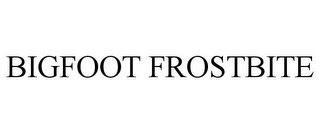 BIGFOOT FROSTBITE