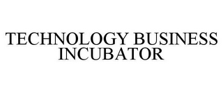 TECHNOLOGY BUSINESS INCUBATOR