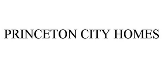 PRINCETON CITY HOMES