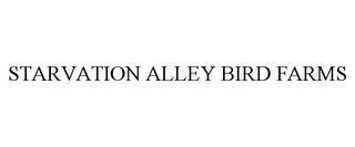 STARVATION ALLEY BIRD FARMS