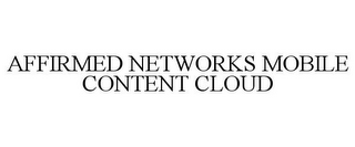 AFFIRMED NETWORKS MOBILE CONTENT CLOUD