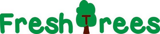 FRESH TREES