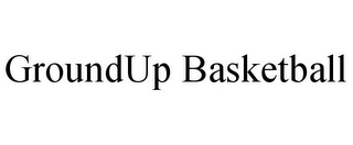 GROUNDUP BASKETBALL