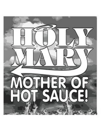 HOLY MARY MOTHER OF HOT SAUCE!