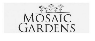 MOSAIC GARDENS