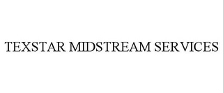 TEXSTAR MIDSTREAM SERVICES