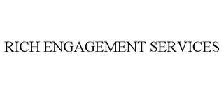 RICH ENGAGEMENT SERVICES