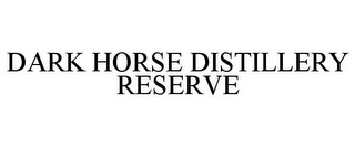 DARK HORSE DISTILLERY RESERVE