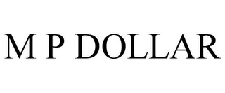 M P DOLLAR