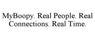 MYBOOPY. REAL PEOPLE. REAL CONNECTIONS. REAL TIME.