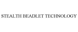 STEALTH BEADLET TECHNOLOGY