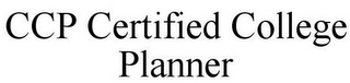 CCP CERTIFIED COLLEGE PLANNER