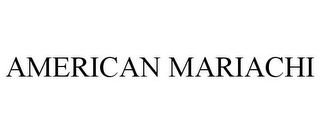 AMERICAN MARIACHI