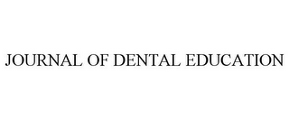 JOURNAL OF DENTAL EDUCATION