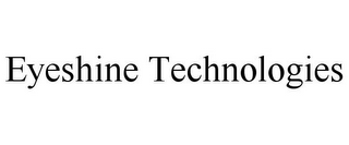 EYESHINE TECHNOLOGIES