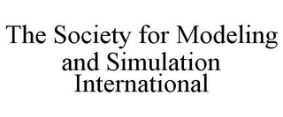 THE SOCIETY FOR MODELING AND SIMULATIONINTERNATIONAL