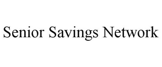 SENIOR SAVINGS NETWORK