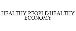 HEALTHY PEOPLE/HEALTHY ECONOMY