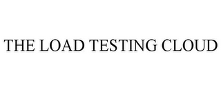 THE LOAD TESTING CLOUD