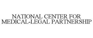 NATIONAL CENTER FOR MEDICAL-LEGAL PARTNERSHIP