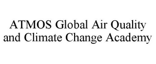 ATMOS GLOBAL AIR QUALITY AND CLIMATE CHANGE ACADEMY