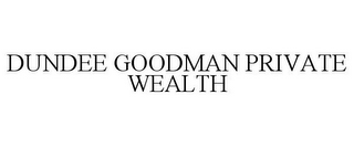 DUNDEE GOODMAN PRIVATE WEALTH