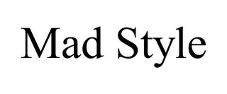 MAD STYLE